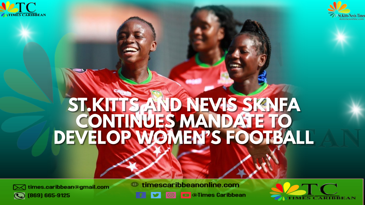 sknfa-continues-mandate-to-develop-women-s-football-times-caribbean