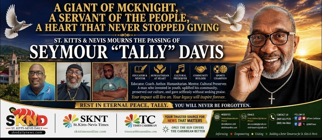 A GIANT OF MCKNIGHT, A SERVANT OF THE PEOPLE, A HEART THAT NEVER STOPPED GIVING — ST. KITTS & NEVIS MOURNS THE PASSING OF SEYMOUR “TALLY” DAVIS