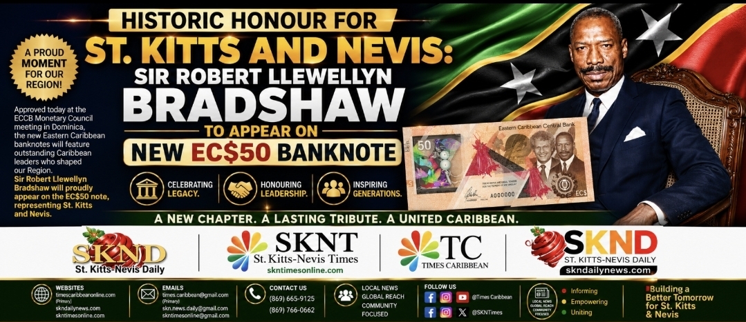 HISTORIC HONOUR FOR ST. KITTS AND NEVIS: Sir Robert Llewellyn Bradshaw to Appear on New EC$50 Banknote