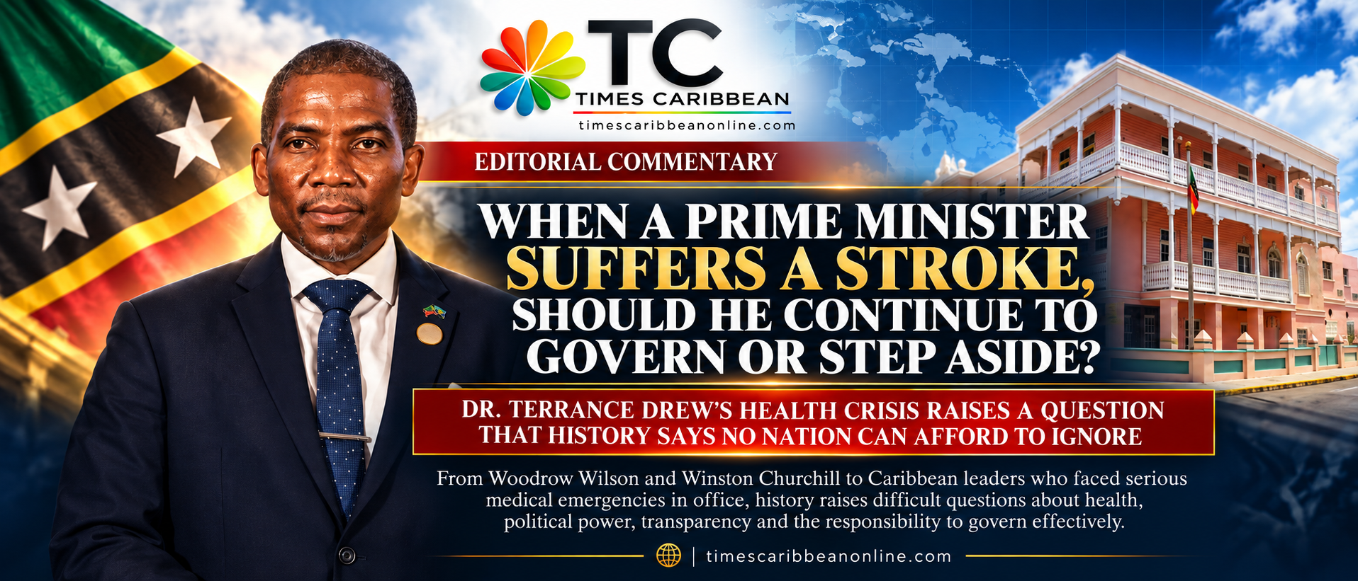 WHEN A PRIME MINISTER SUFFERS A STROKE, SHOULD HE CONTINUE TO GOVERN OR STEP ASIDE? DR. TERRANCE DREW’S HEALTH CRISIS RAISES A QUESTION THAT HISTORY SAYS NO NATION CAN AFFORD TO IGNORE